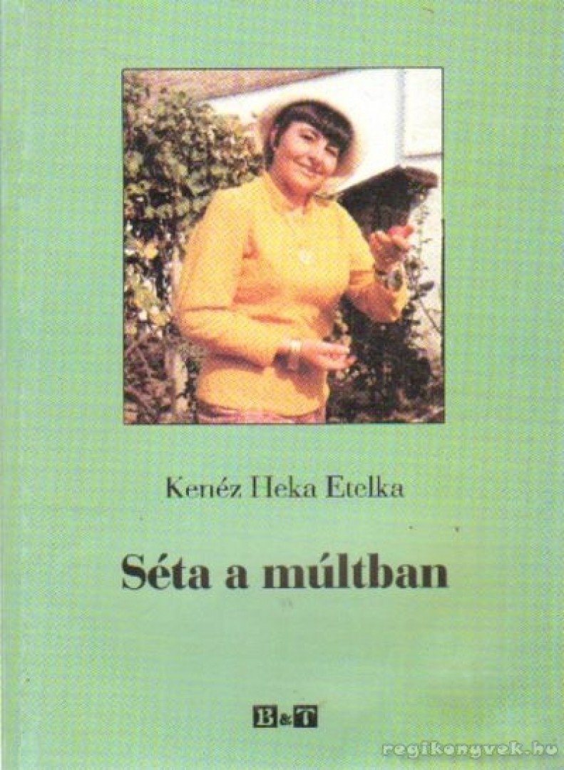 KENÉZ HEKA ETELKA - Séta a múltban [antikvár]