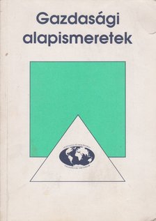 Horváth István, Dr. Borgula Ilona, Krajcsóné Kraszkó Ilona - Gazdasági alapismeretek [antikvár]