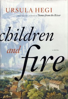 Ursula Hegi - Children and Fire [antikvár]