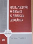 Elek Sándor - Piaci kapcsolatok és innováció az élelmiszer-gazdaságban [antikvár]