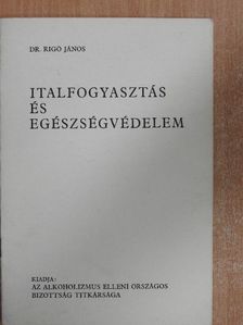 Dr. Rigó János - Italfogyasztás és egészségvédelem [antikvár]