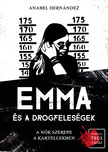 Anabel Hernández - Emma és a drogfeleségek - A nők szerepe a kartellekben [eKönyv: epub, mobi]
