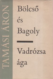 TAMÁSI ÁRON - Bölcső és Bagoly / Vadrózsa ága [antikvár]