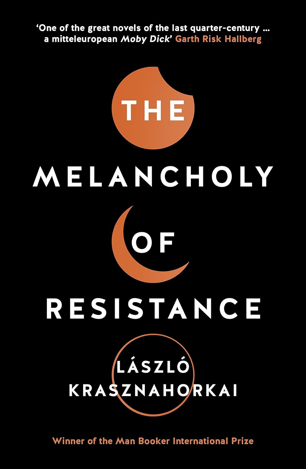 Krasznahorkai László - The Melancholy of Resistance