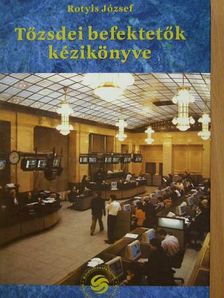 Rotyis József - Tőzsdei befektetők kézikönyve [antikvár]