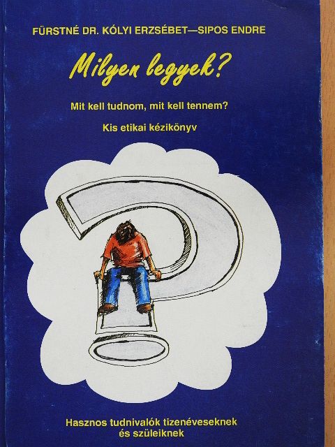 Fürstné dr. Kólyi Erzsébet - Milyen legyek? [antikvár]
