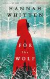 Hannah Whitten - For the Wolf (The Wilderwood Series, Book 1)