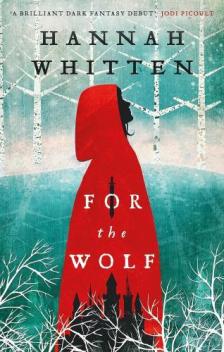 Hannah Whitten - For the Wolf (The Wilderwood Series, Book 1)