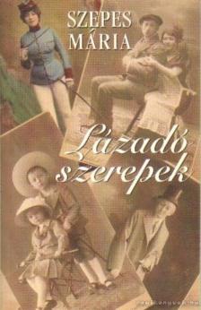 SZEPES MÁRIA - Lázadó szerepek [antikvár]