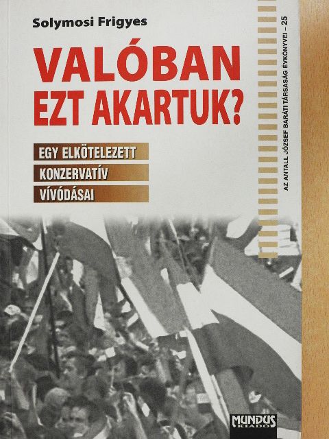 Solymosi Frigyes - Valóban ezt akartuk? [antikvár]