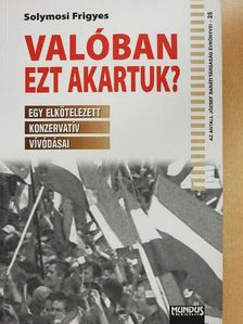 Solymosi Frigyes - Valóban ezt akartuk? [antikvár]