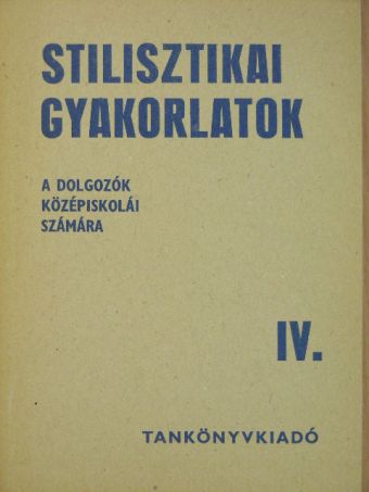 Dr. Szende Aladár - Stilisztikai gyakorlatok IV. [antikvár]