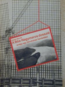 Havas Henrik - A Bős-Nagymaros dosszié avagy egy beruházás hordalékai [antikvár]