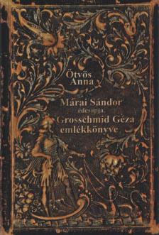 Ötvös Anna - Márai Sándor édesapja, Grosschmid Géza emlékkönyve (dedikált) [antikvár]