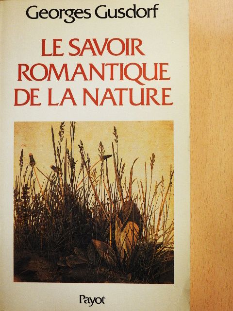 Georges Gusdorf - Le Savoir Romantique de la Nature [antikvár]