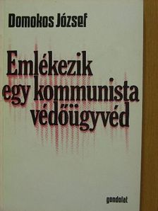 Domokos József - Emlékezik egy kommunista védőügyvéd [antikvár]