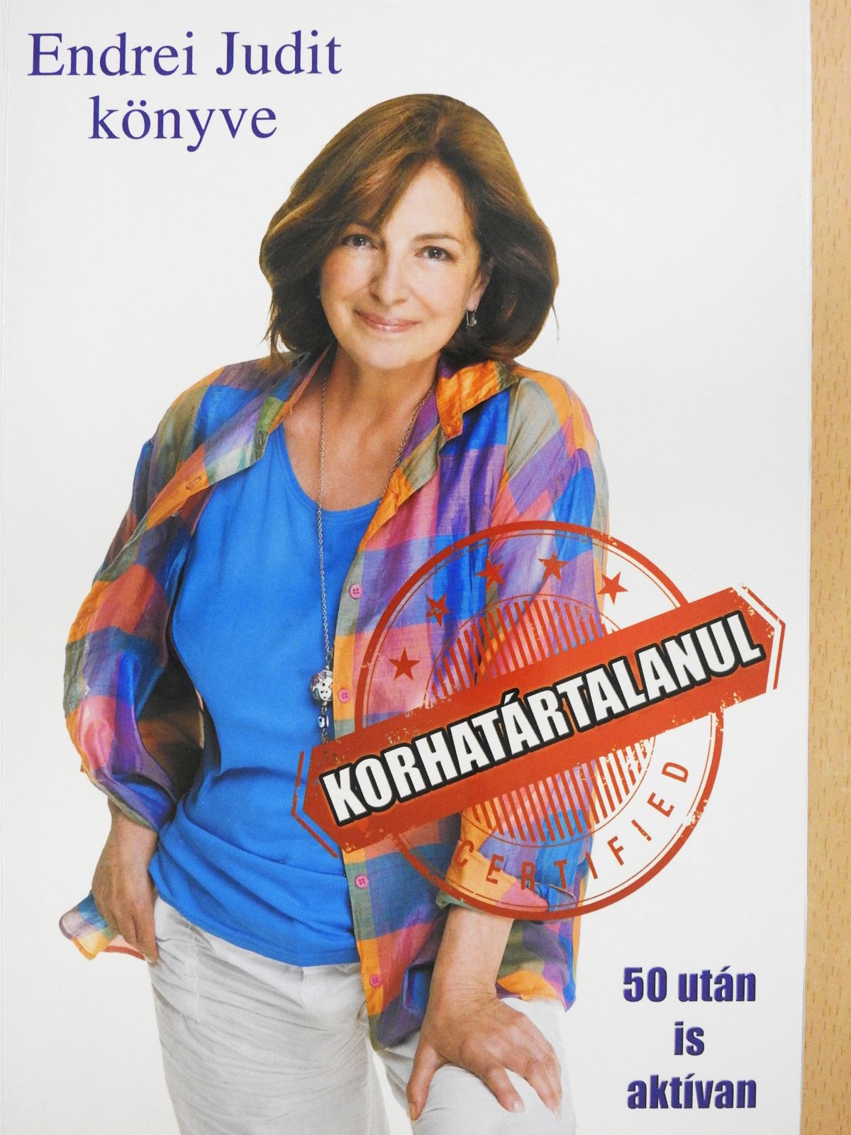 Endrei Judit - Korhatártalanul - 50 után is aktívan (dedikált példány) [antikvár]