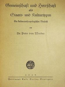 Dr. Peter von Werder - Gemeinschaft und Herrschaft als Staats- und Kulturtypen (gótbetűs) [antikvár]