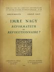 László Nagy - Imre Nagy - Réformateur ou Révolutionnaire? [antikvár]