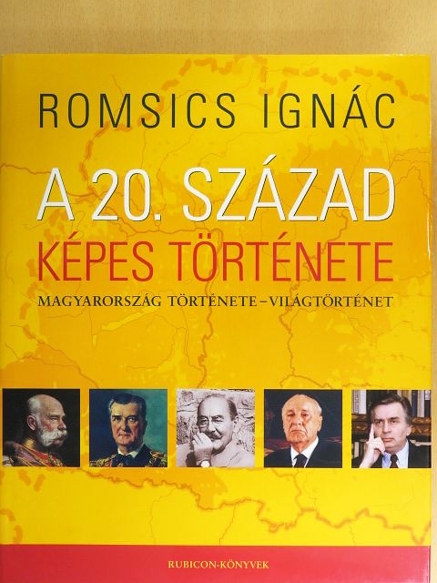 Romsics Igánc - A 20. század képes története [antikvár]