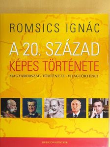 Romsics Igánc - A 20. század képes története [antikvár]