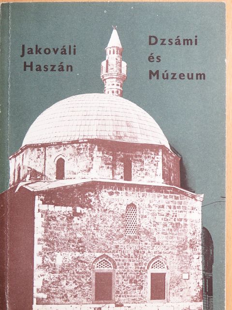 Gerő Győző - A Jakováli Haszán Pasa Dzsámi és Múzeum kiállítási vezetője [antikvár]