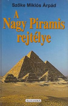 Szőke Miklós Árpád - A Nagy Piramis rejtélye [antikvár]