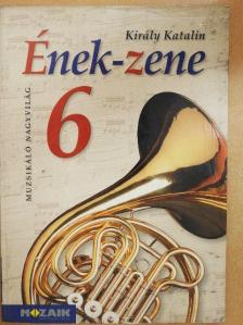 Király Katalin - Ének-zene 6. [antikvár]