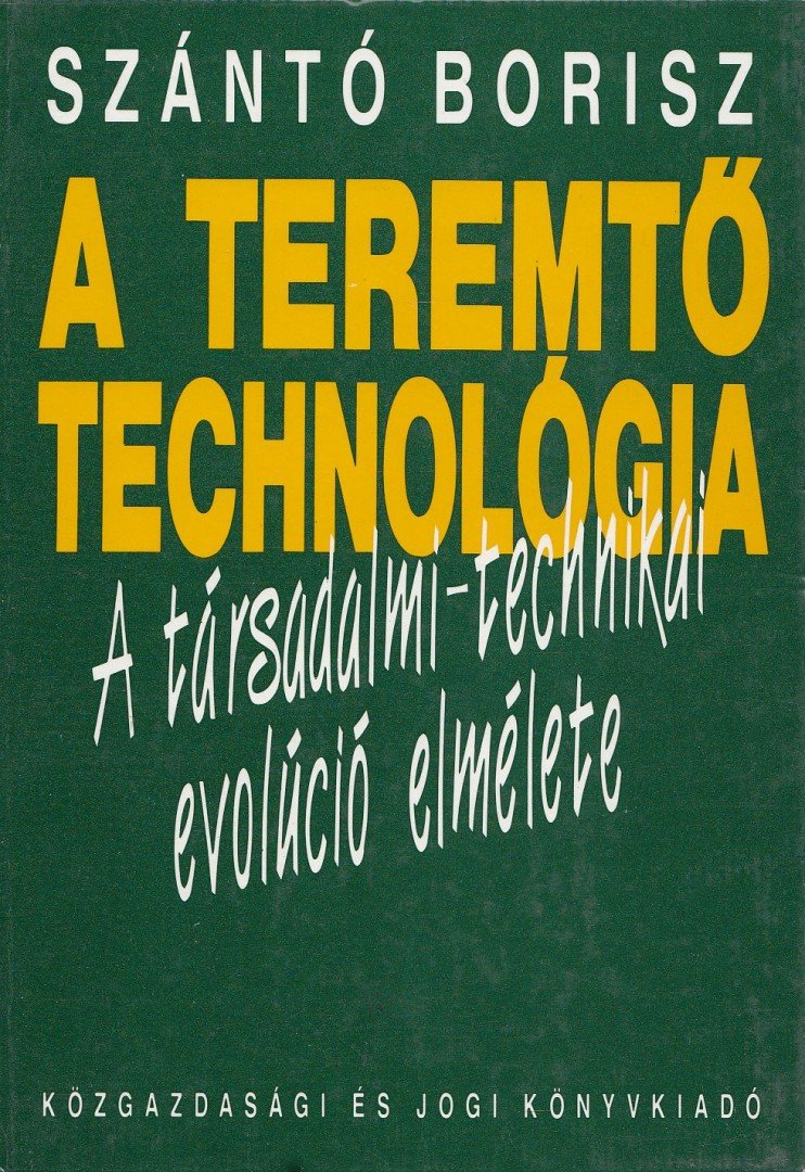 Szántó Borisz - A teremtő technológia [antikvár]