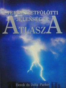 Derek Parker - Természetfölötti jelenségek atlasza [antikvár]