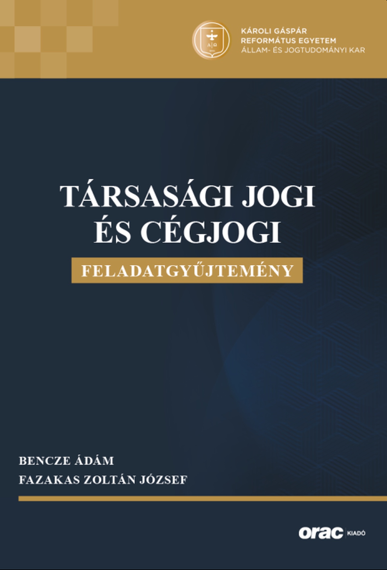 Bencze Ádám - Fazakas Zoltán József - Társasági jogi és cégjogi feladatgyűjtemény