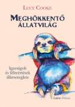 Lucy Cooke - Meghökkentő állatvilág [antikvár]
