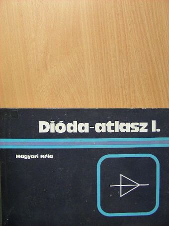 Magyari Béla - Dióda-atlasz I. [antikvár]