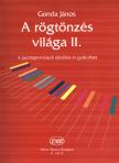 Gonda János - A RÖGTÖNZÉS VILÁGA II. A JAZZIMPROVIZÁCIÓ ELMÉLETE ÉS GYAKORLATA