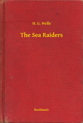 H. G. Wells - The Sea Raiders [eKönyv: epub, mobi]