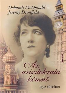 Deborah McDonald - Jeremy Dronfield - Az arisztokrata kémnő - Igaz történet