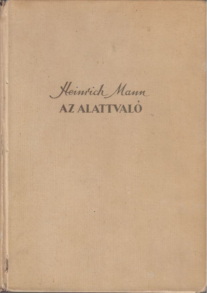MANN, HEINRICH - Az alattvaló [antikvár]