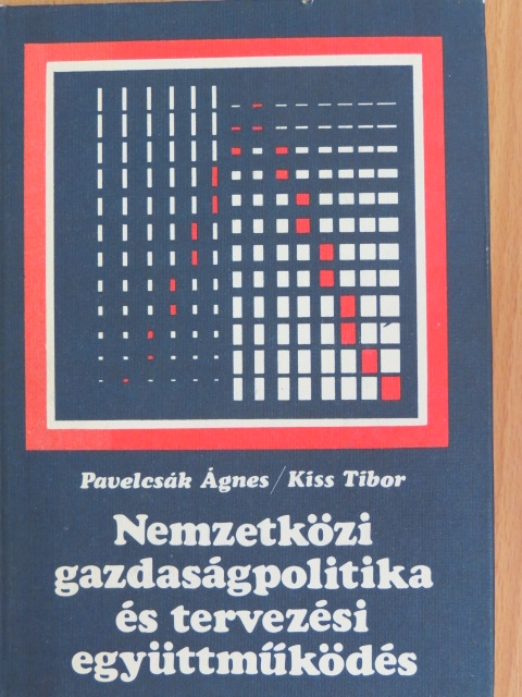 Kiss Tibor - Nemzetközi gazdaságpolitika és tervezési együttműködés [antikvár]