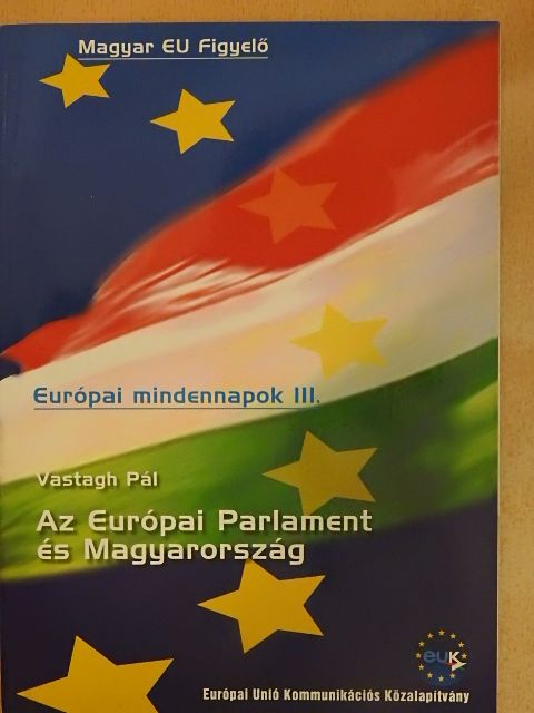 Vastagh Pál - Az Európai Parlament és Magyarország [antikvár]