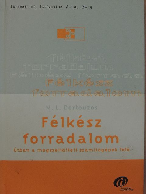 M. L. Dertouzos - Félkész forradalom [antikvár]
