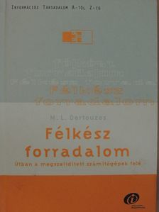 M. L. Dertouzos - Félkész forradalom [antikvár]