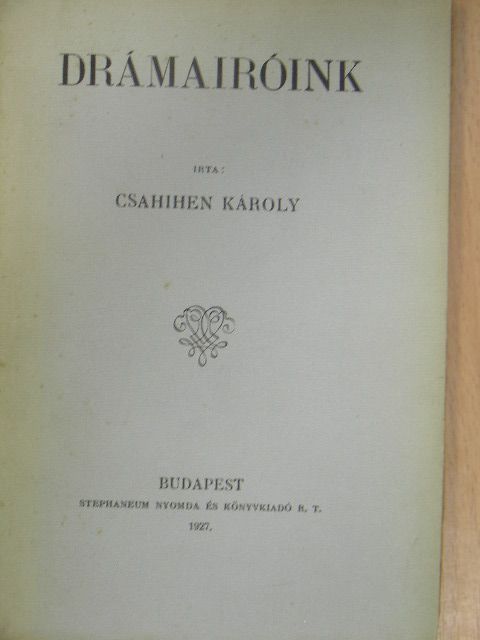 Csahihen Károly - Drámairóink [antikvár]