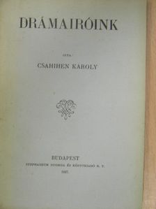 Csahihen Károly - Drámairóink [antikvár]