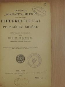 Dr. Bódiss Jusztin - Xenophon "Sokrates emléke" cimű munkájának hiperkritikusai és pedagógiai értéke [antikvár]