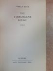 Pearl S. Buck - Die verborgene Blume [antikvár]