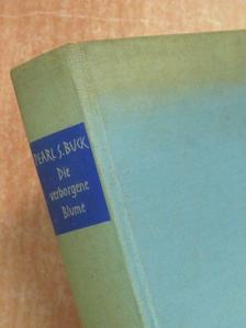 Pearl S. Buck - Die verborgene Blume [antikvár]