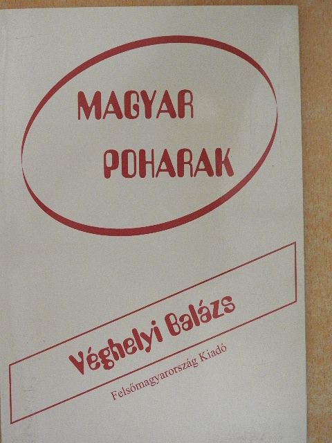 Véghelyi Balázs - Magyar poharak [antikvár]