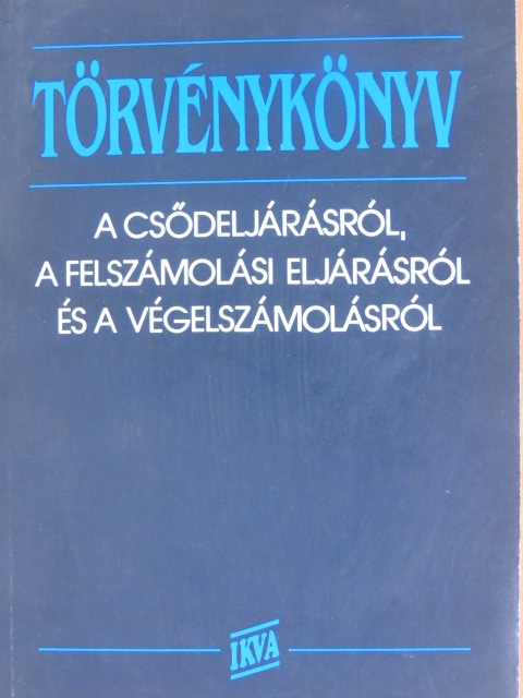 A csődeljárásról, a felszámolási eljárásról és a végelszámolásról szóló 1991. évi IL. törvény [antikvár]