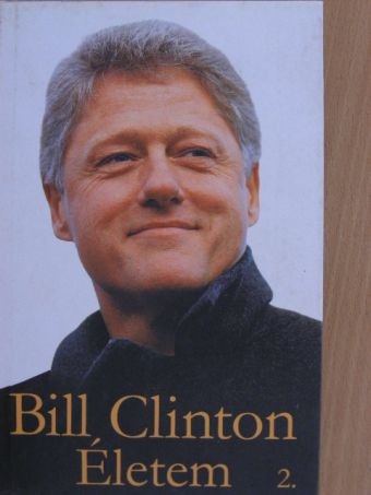 Bill Clinton - Életem 2. (töredék) [antikvár]