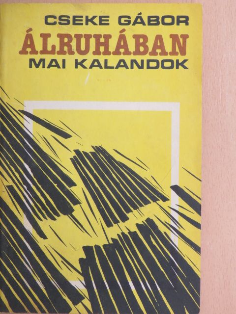 Cseke Gábor - Álruhában [antikvár]